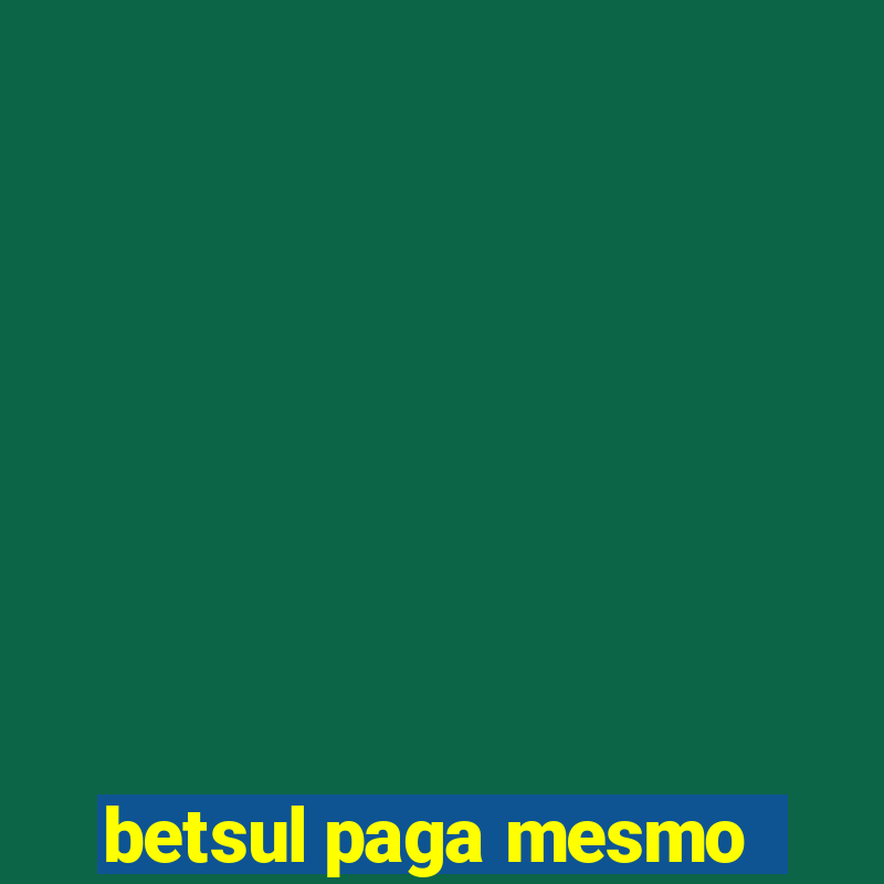 betsul paga mesmo